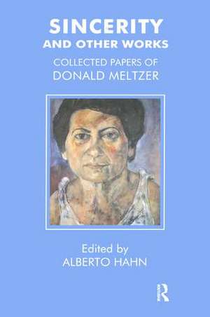 Sincerity and Other Works: Collected Papers of Donald Meltzer de Donald Meltzer