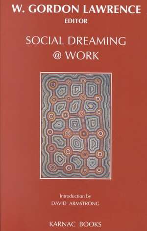 Social Dreaming @ Work de W. Gordon Lawrence