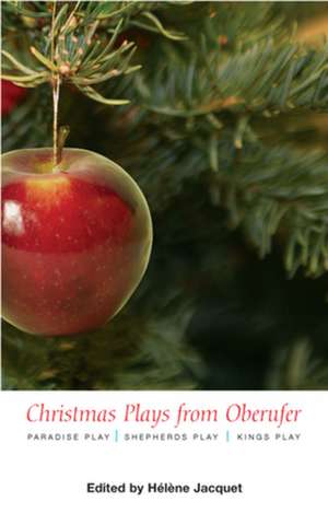 Christmas Plays from Oberufer: The Paradise Play, the Shepherds Play, the Kings Play de Rudolf Steiner