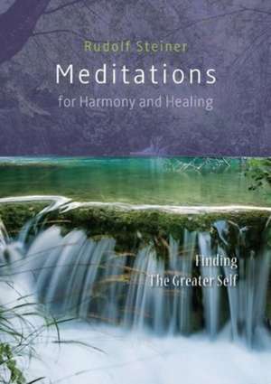 Meditations for Harmony and Healing de Rudolf Steiner