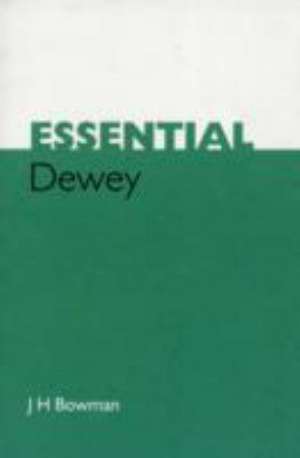 Essential Dewey de J.H. Bowman