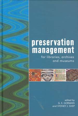 Preservation Management for Libraries, Archives and Museums de G. E. Gorman