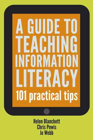 Guide to Teaching Information Literacy: 101 Tips de Helen Blanchett