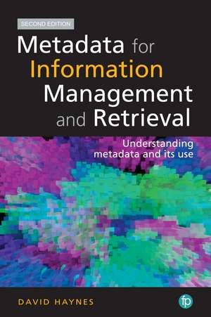 Metadata for Information Management and Retrieval: Understanding metadata and its use de David Haynes