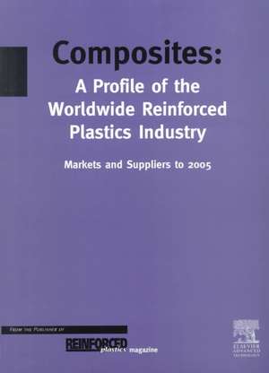 Composites - A Profile of the World-wide Reinforced Plastics Industry, Markets and Suppliers to 2005 de T. Starr