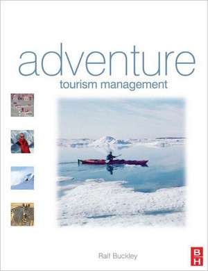 Adventure Tourism Management de Ralf Buckley