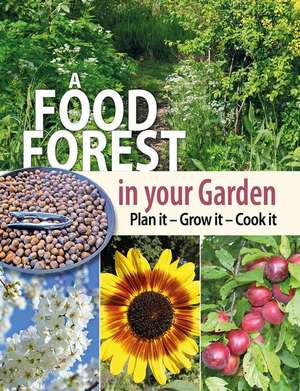 A Food Forest in Your Garden de Alan Carter