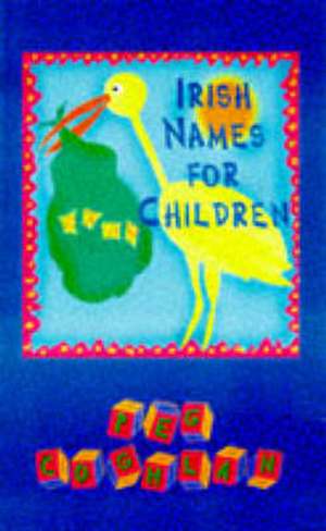 Irish Names for Children de Peg Coghlan