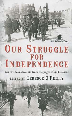Our Struggle for Independence de Terence O'Reilly