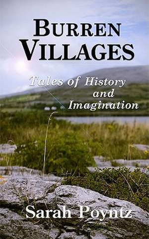 Burren Villages: Tales of History and Imagination de Sarah Poyntz