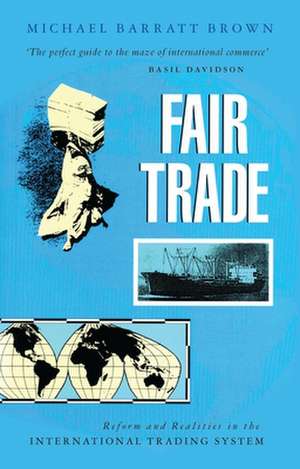 Fair Trade: Reform and Realities in the International Trading System de Michael Barratt