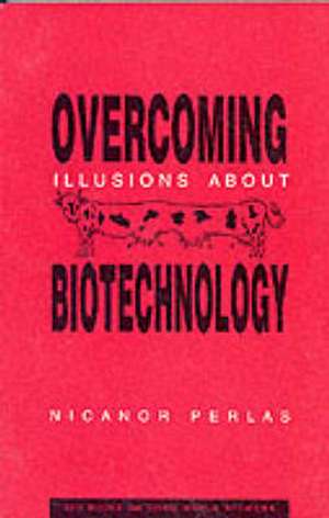 Overcoming Illusions About Biotechnology de Nicanor Perlas