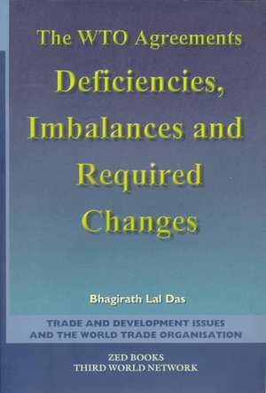 The WTO Agreements: Deficiencies, Imbalances & Required Changes de Bhagirath Lal Das