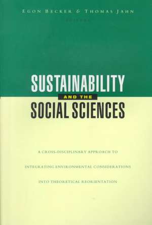 Sustainability and the Social Sciences: A Cross-Disciplinary Approach to Integrating Environmental Considerations into Theoretical Reorientation de Egon Becker