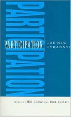 Participation: The New Tyranny? de Bill Cooke