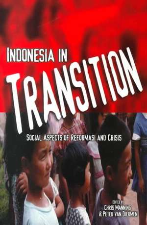 Indonesia in Transition: Social Dimensions of Reformasi and Crisis de Chris Manning