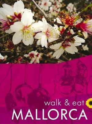 Mallorca Walk & Eat Sunflower Guide de Valerie Crespi-Green