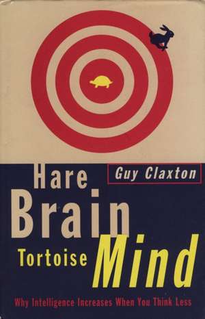 Hare Brain, Tortoise Mind de Guy Claxton