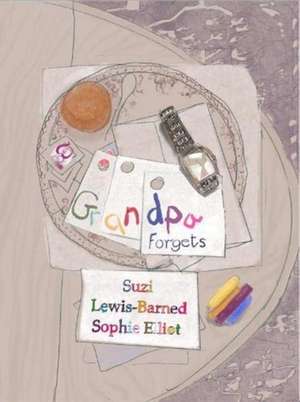 Grandpa Forgets de Suzi Lewis-Barned