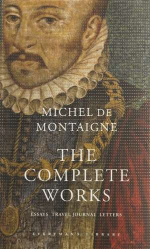 The Complete Works de Michel Eyquem De Montaigne