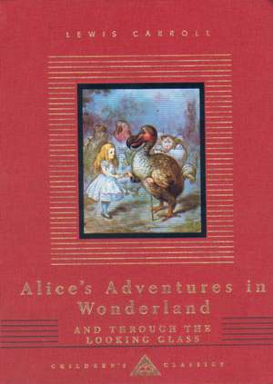 Alice's Adventures In Wonderland And Through The Looking Glass de Lewis Carroll