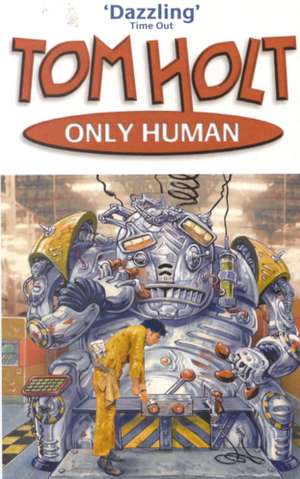 ONLY HUMAN de Tom Holt