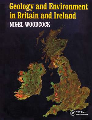 Geology and Environment In Britain and Ireland de Nigel Woodcock