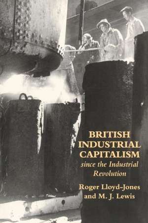 British Industrial Capitalism Since The Industrial Revolution de Roger Lloyd-Jones