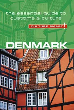 Denmark - Culture Smart! The Essential Guide to Customs & Culture de Mark H. Salmon