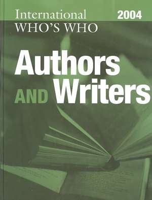 International Who's Who of Authors and Writers 2004 de Europa Publications