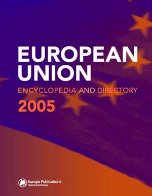 The European Union Encyclopedia and Directory 2005 de Europa Publications