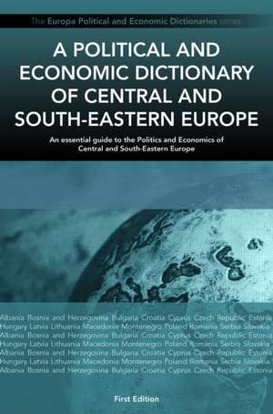 A Political and Economic Dictionary of Central and South-Eastern Europe de Circa