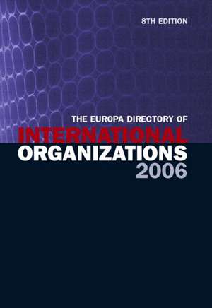 The Europa Directory of International Organizations 2006 de Europa Publications