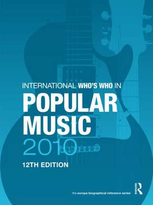 The International Who's Who in Popular Music 2010 de Europa Publications