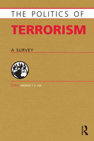 Politics of Terrorism: A Survey de Andrew T .H. Tan