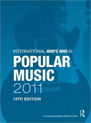 International Who's Who in Popular Music 2011 de Europa Publications