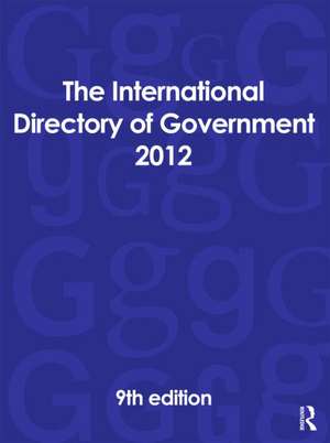 The International Directory of Government 2012 de Europa Publications