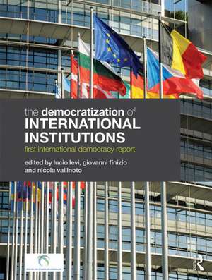 The Democratization of International Institutions: First International Democracy Report de Lucio Levi