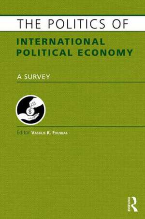 The Politics of International Political Economy de Vassilis Fouskas