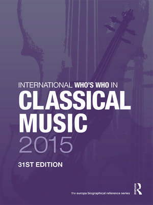 The International Who's Who in Classical/Popular Music Set 2015 de Europa Publications