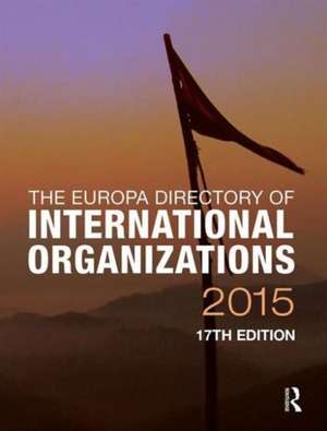 The Europa Directory of International Organizations 2015 de Europa Publications