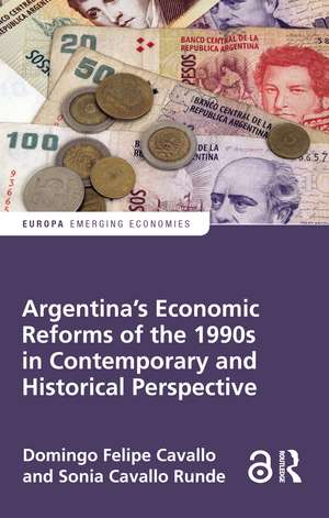 Argentina's Economic Reforms of the 1990s in Contemporary and Historical Perspective de Domingo Cavallo