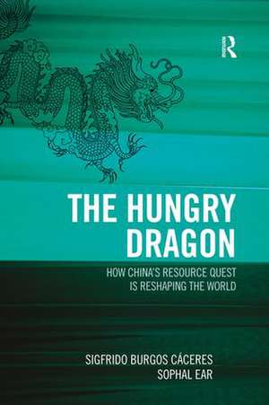 The Hungry Dragon: How China’s Resource Quest is Reshaping the World de Sigfrido Burgos Cáceres