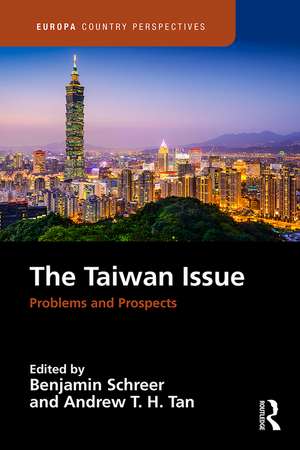 The Taiwan Issue: Problems and Prospects de Benjamin Schreer