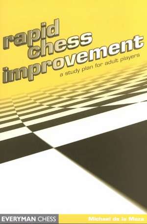 Rapid Chess Improvement de Michael de La Maza