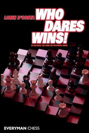 Who Dares Wins!: Attacking the King on Opposite Sides de Lorin D'Costa