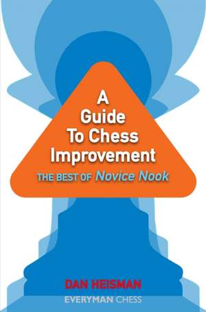 A Guide to Chess Improvement de Dan Heisman