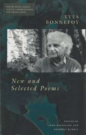 Bonnefoy, Y: New and Selected Poems de Yves Bonnefoy