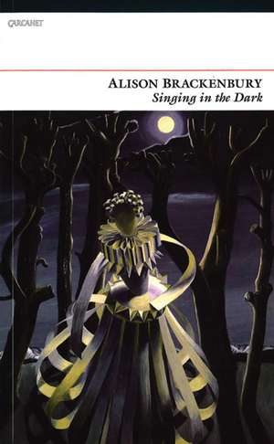 Singing in the Dark de Alison Brackenbury