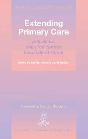 Extending Primary Care: Polyclinics, Resource Centres, Hospital-at-Home de Pat Gordon